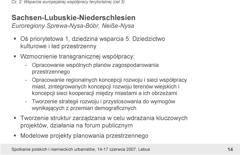 rozwoju i sieci współpracy miast, zintegrowanych koncepcji rozwoju terenów wiejskich i koncepcji sieci kooperacji między miastami a ich obrzeżami - Tworzenie strategii rozwoju i