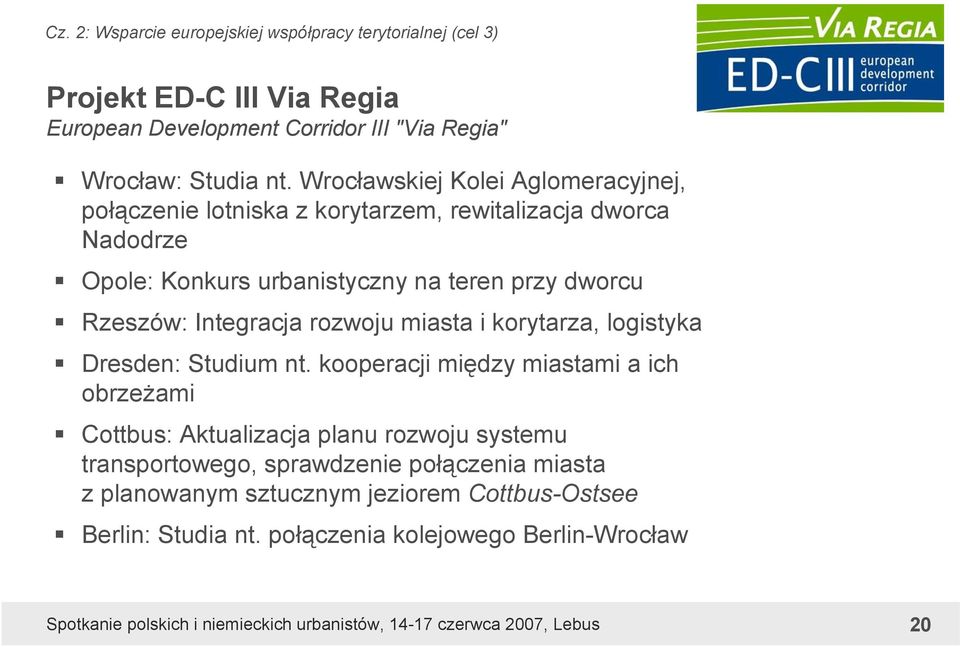 Rzeszów: Integracja rozwoju miasta i korytarza, logistyka Dresden: Studium nt.