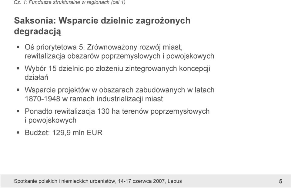 dzielnic po złożeniu zintegrowanych koncepcji działań Wsparcie projektów w obszarach zabudowanych w latach