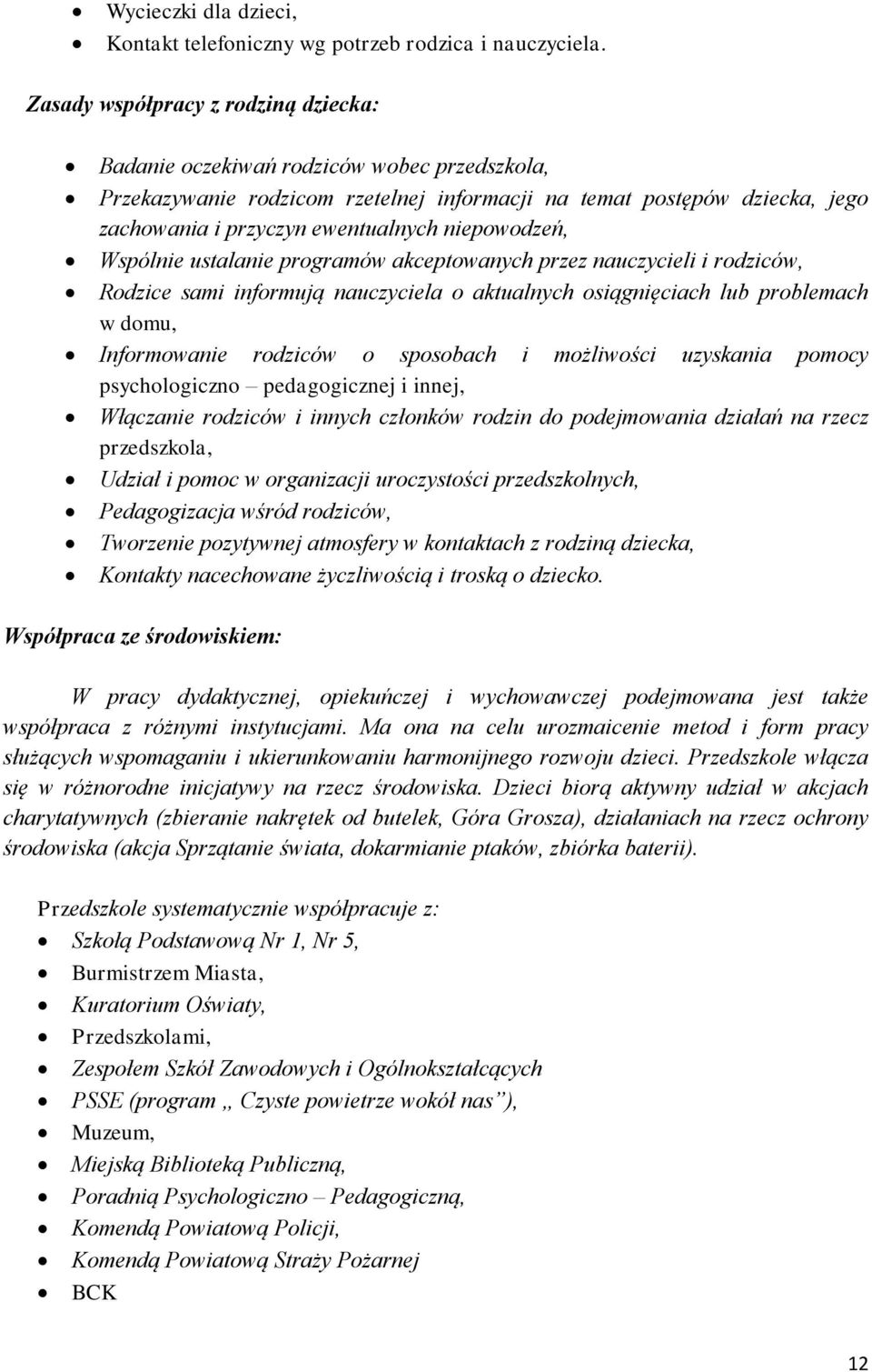 niepowodzeń, Wspólnie ustalanie programów akceptowanych przez nauczycieli i rodziców, Rodzice sami informują nauczyciela o aktualnych osiągnięciach lub problemach w domu, Informowanie rodziców o