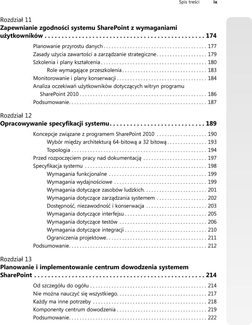 ............................... 183 Monitorowanie i plany konserwacji.................................. 184 Analiza oczekiwań użytkowników dotyczących witryn programu Share Point 2010.