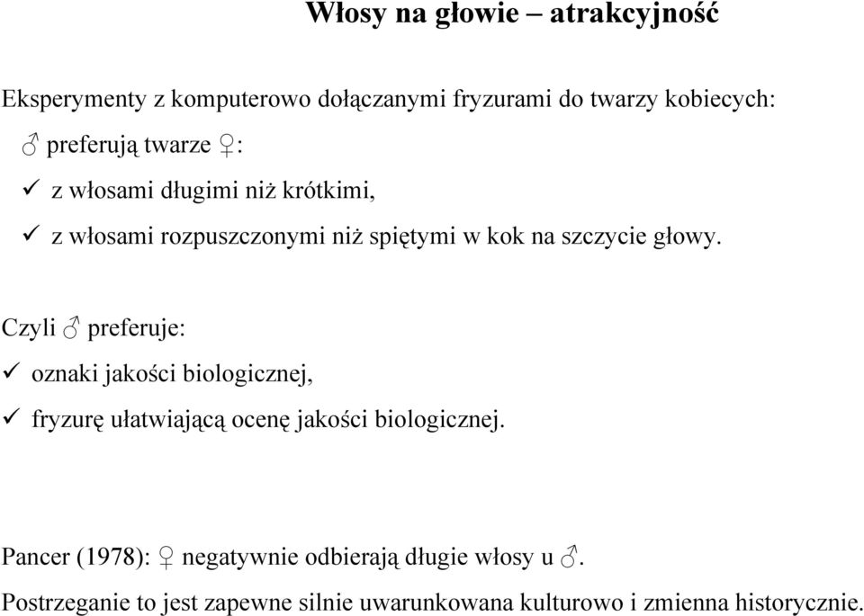 Czyli preferuje: oznaki jakości biologicznej, fryzurę ułatwiającą ocenę jakości biologicznej.