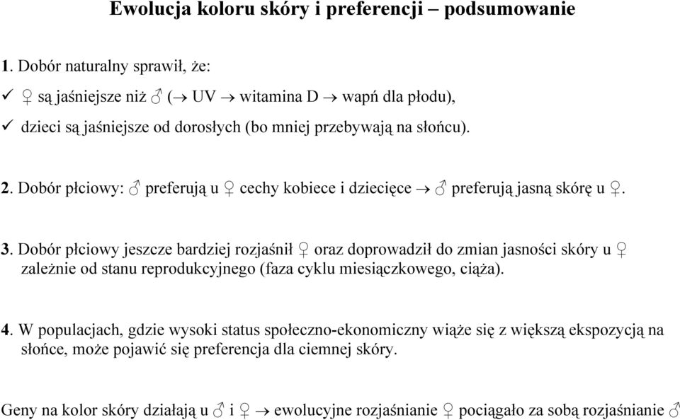 Dobór płciowy: preferują u cechy kobiece i dziecięce preferują jasną skórę u. 3.