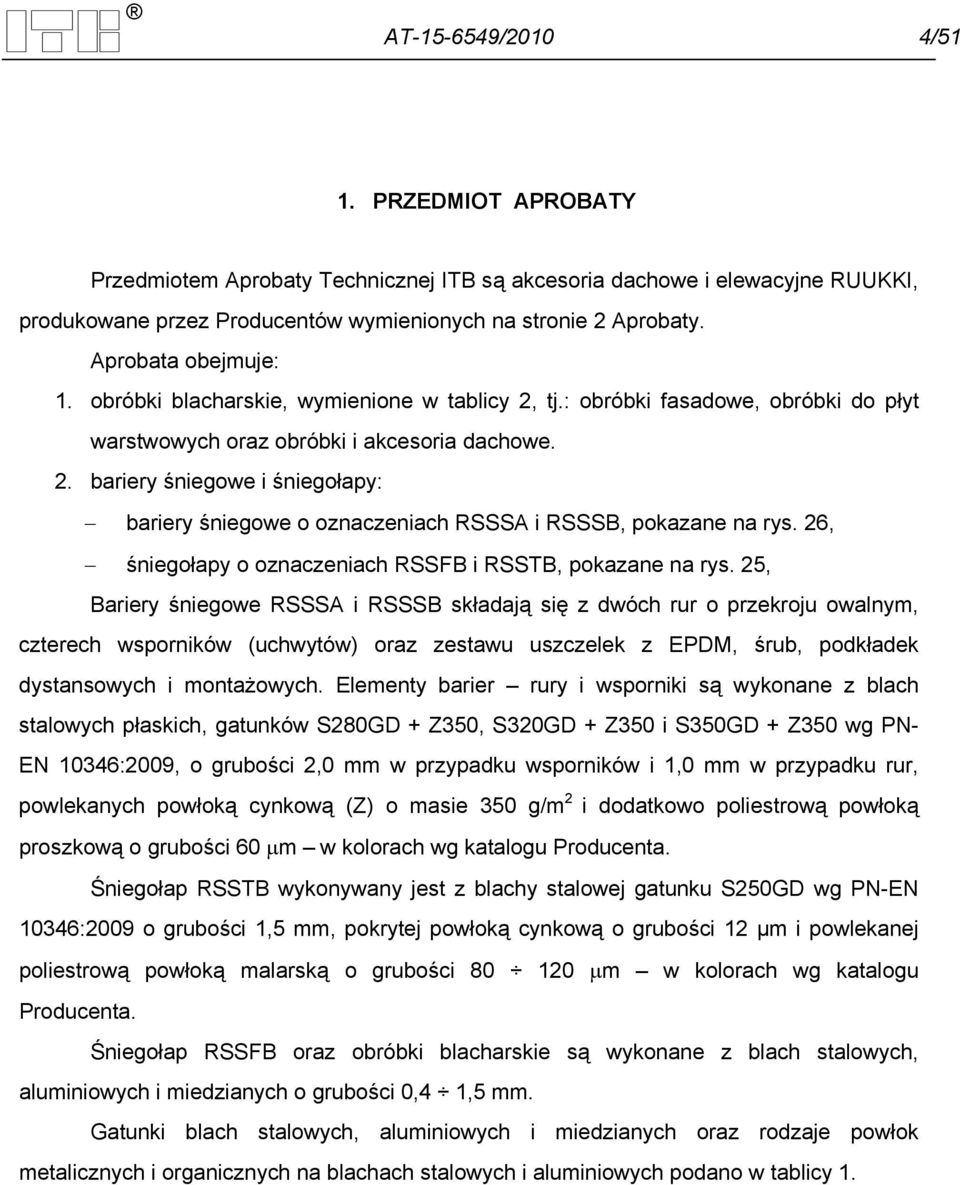 26, śniegołapy o oznaczeniach RSSFB i RSSTB, pokazane na rys.