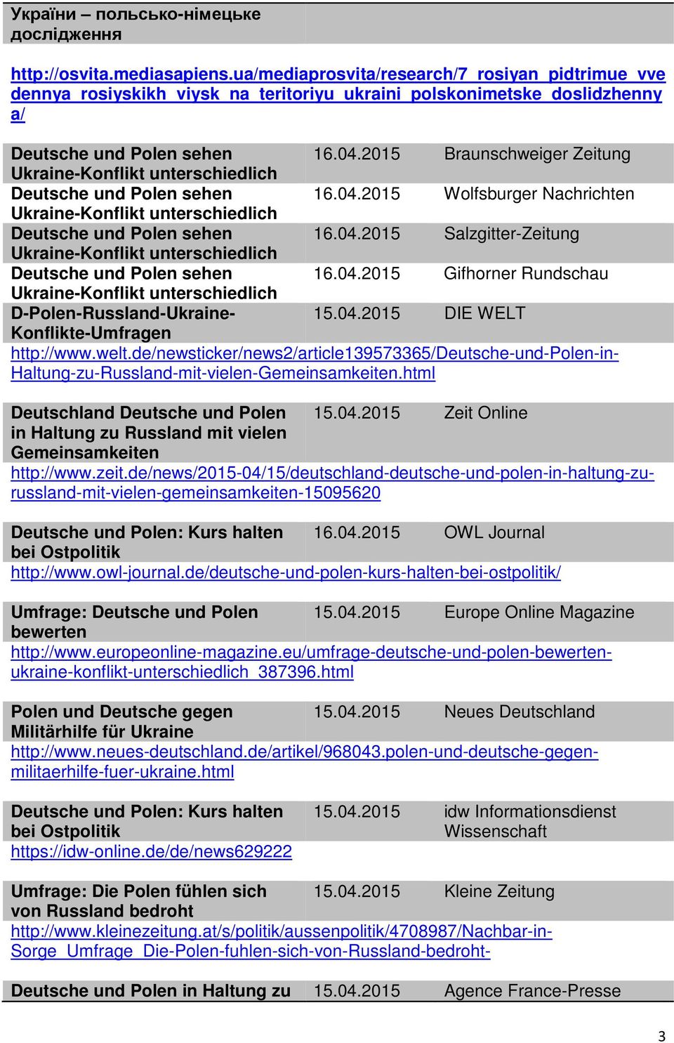 2015 Braunschweiger Zeitung Deutsche und Polen sehen 16.04.2015 Wolfsburger Nachrichten Deutsche und Polen sehen 16.04.2015 Salzgitter-Zeitung Deutsche und Polen sehen 16.04.2015 Gifhorner Rundschau D-Polen-Russland-Ukraine- 15.