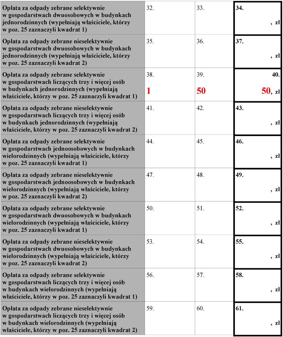 25 zaznaczyli kwadrat 1) 38. 1 39. 50 40. 50 w gospodarstwach liczących trzy i więcej osób w budynkach jednorodzinnych (wypełniają właściciele, którzy w poz.