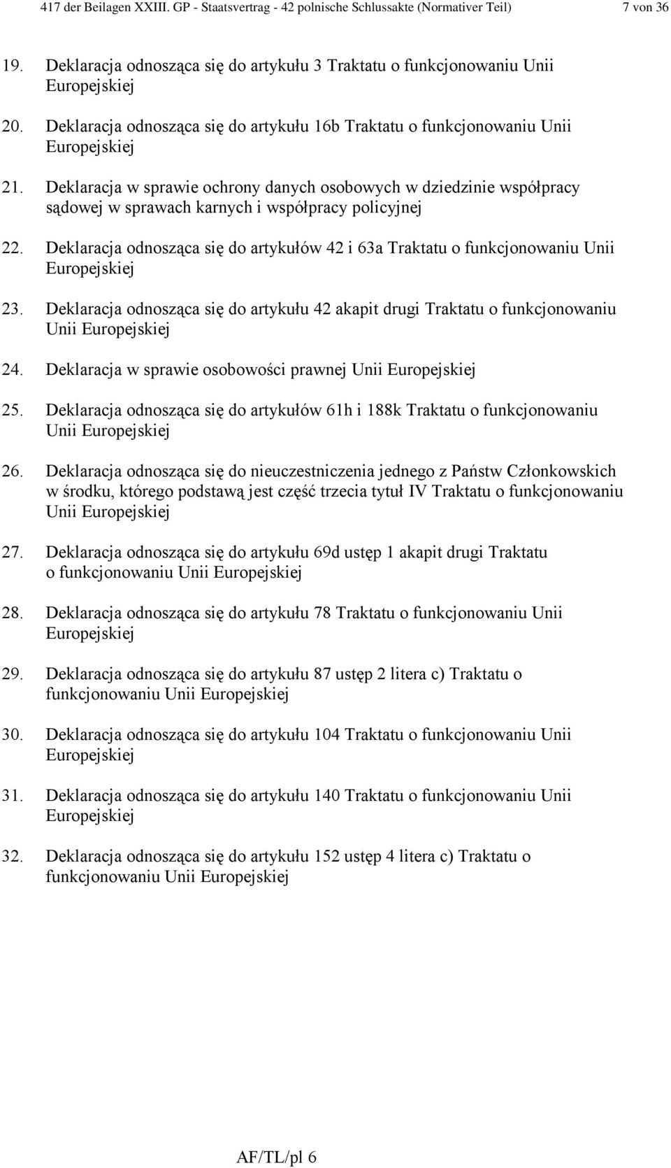 Deklaracja w sprawie ochrony danych osobowych w dziedzinie współpracy sądowej w sprawach karnych i współpracy policyjnej 22.