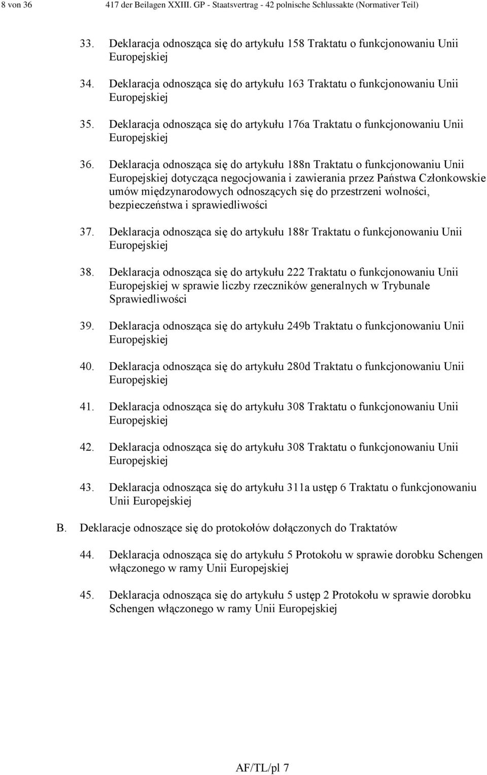 Deklaracja odnosząca się do artykułu 188n Traktatu o funkcjonowaniu Unii Europejskiej dotycząca negocjowania i zawierania przez Państwa Członkowskie umów międzynarodowych odnoszących się do