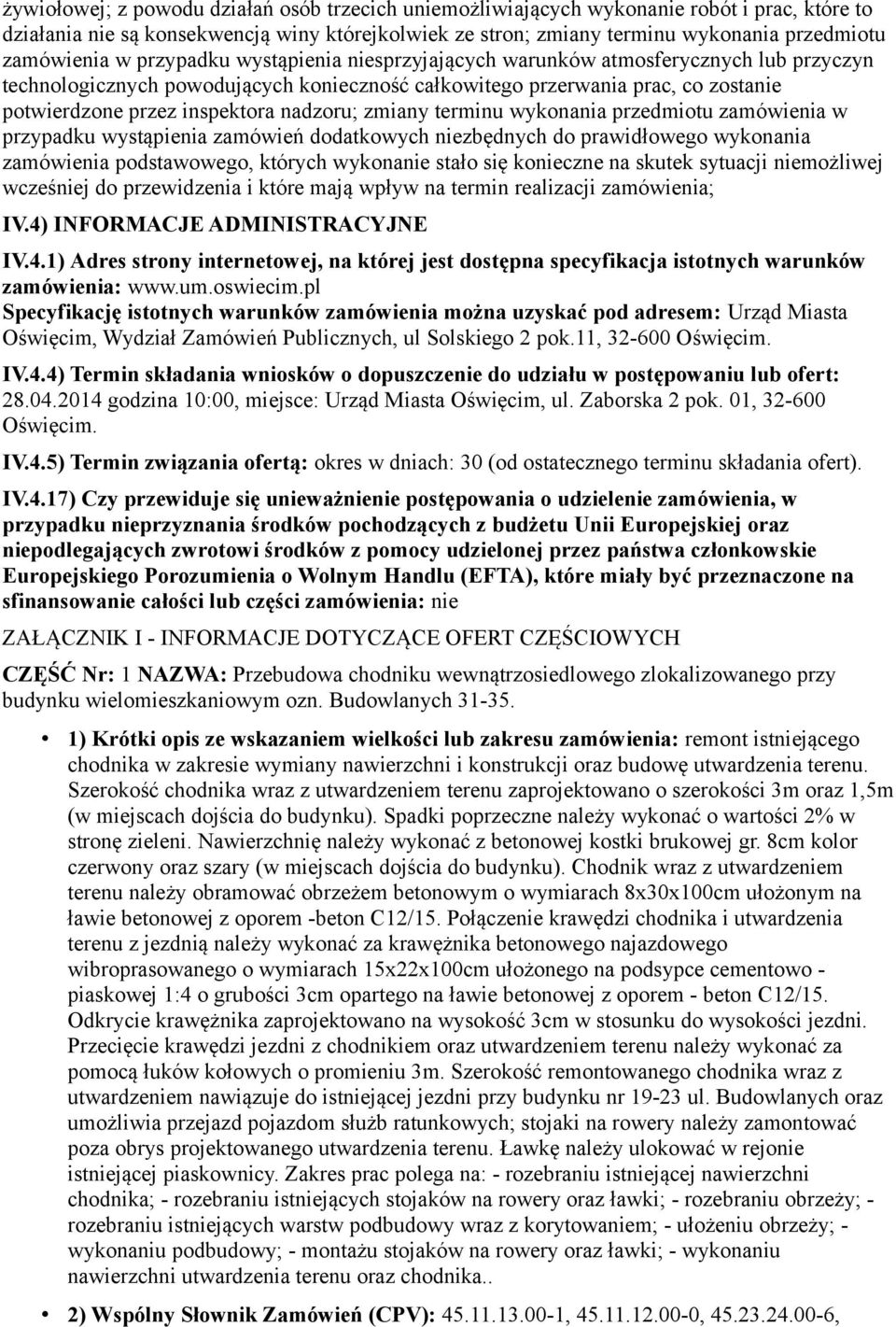 inspektora nadzoru; zmiany terminu wykonania przedmiotu zamówienia w przypadku wystąpienia zamówień dodatkowych niezbędnych do prawidłowego wykonania zamówienia podstawowego, których wykonanie stało