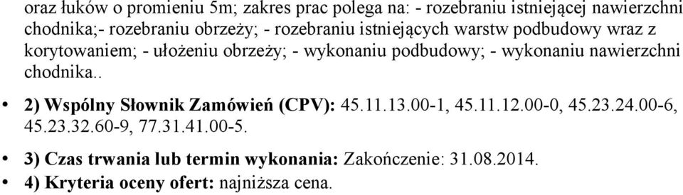 nawierzchni chodnika.. 2) Wspólny Słownik Zamówień (CPV): 45.11.13.00-1, 45.11.12.00-0, 45.23.24.00-6, 45.23.32.