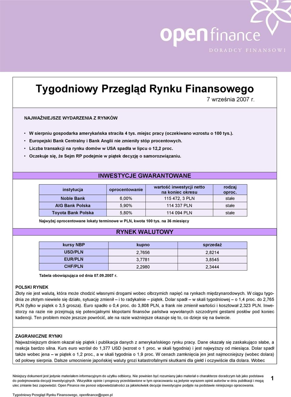 Oczekuje się, że Sejm RP podejmie w piątek decyzję o samorozwiązaniu. instytucja INWESTYCJE GWARANTOWANE oprocentowanie wartość inwestycji netto na koniec okresu rodzaj oproc.