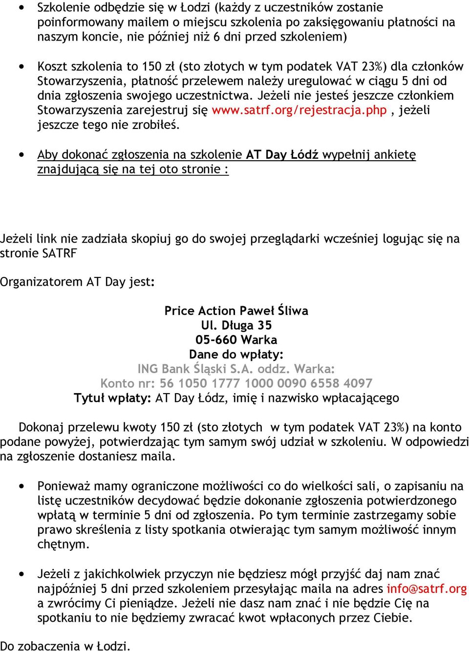 JeŜeli nie jesteś jeszcze członkiem Stowarzyszenia zarejestruj się www.satrf.org/rejestracja.php, jeŝeli jeszcze tego nie zrobiłeś.