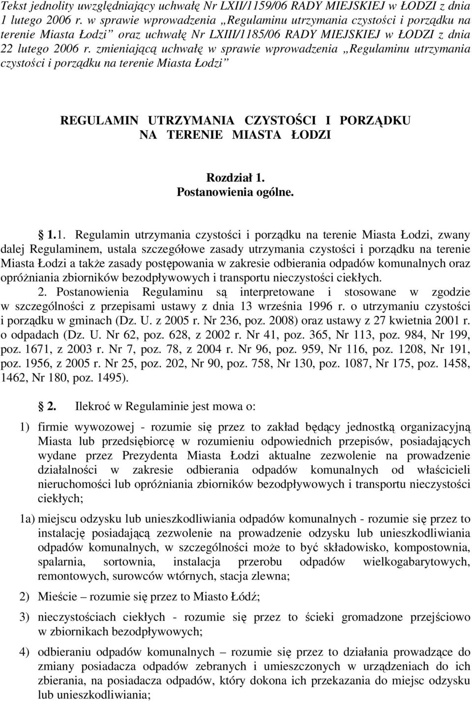 zmieniającą uchwałę w sprawie wprowadzenia Regulaminu utrzymania czystości i porządku na terenie Miasta Łodzi REGULAMIN UTRZYMANIA CZYSTOŚCI I PORZĄDKU NA TERENIE MIASTA ŁODZI Rozdział 1.
