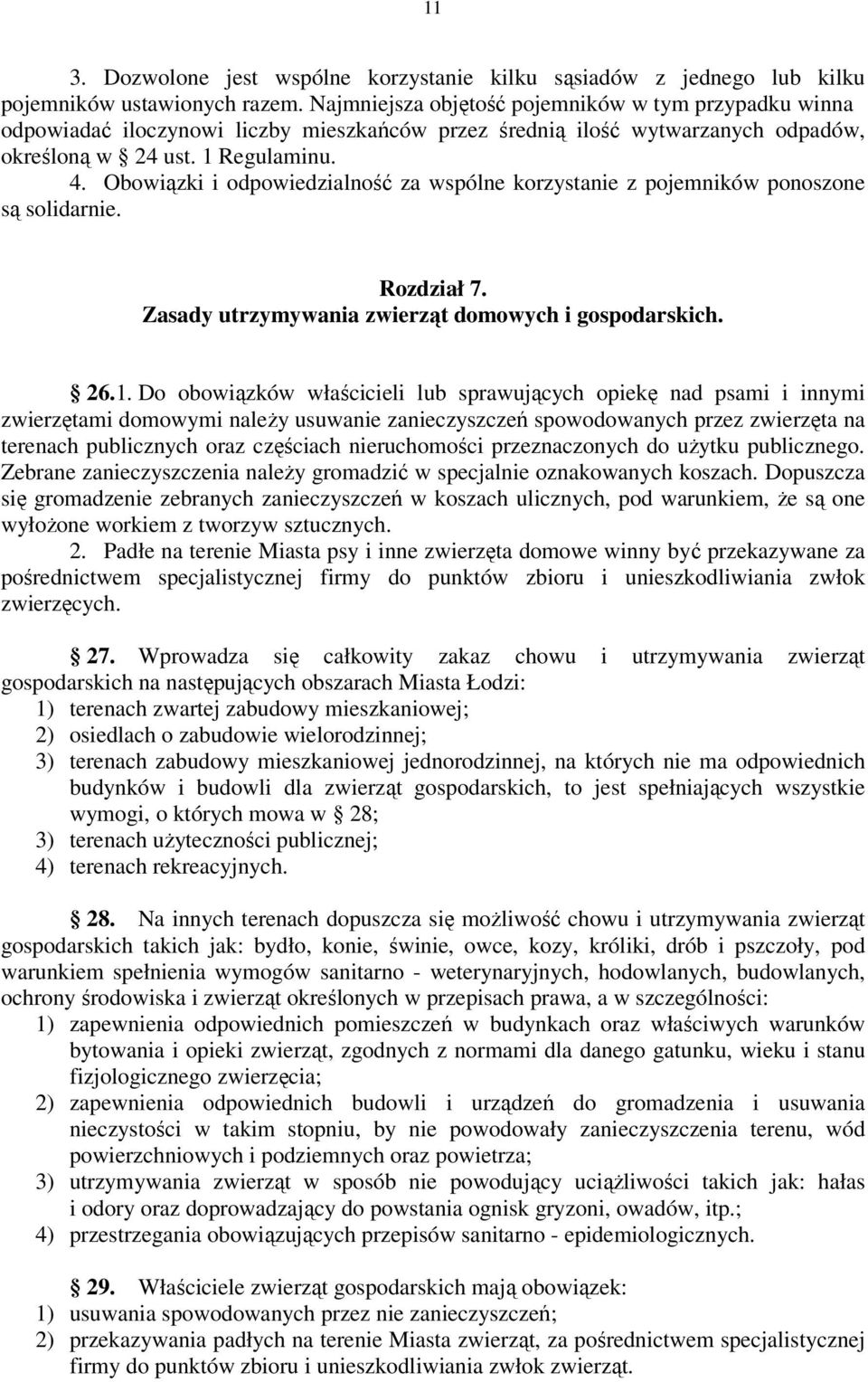 Obowiązki i odpowiedzialność za wspólne korzystanie z pojemników ponoszone są solidarnie. Rozdział 7. Zasady utrzymywania zwierząt domowych i gospodarskich. 26.1.