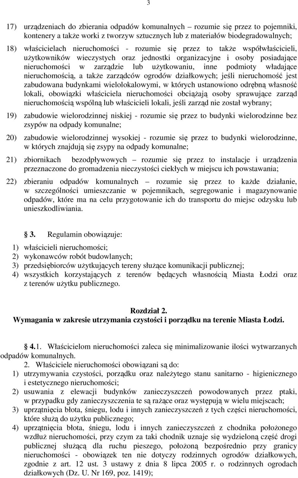 nieruchomością, a także zarządców ogrodów działkowych; jeśli nieruchomość jest zabudowana budynkami wielolokalowymi, w których ustanowiono odrębną własność lokali, obowiązki właściciela nieruchomości