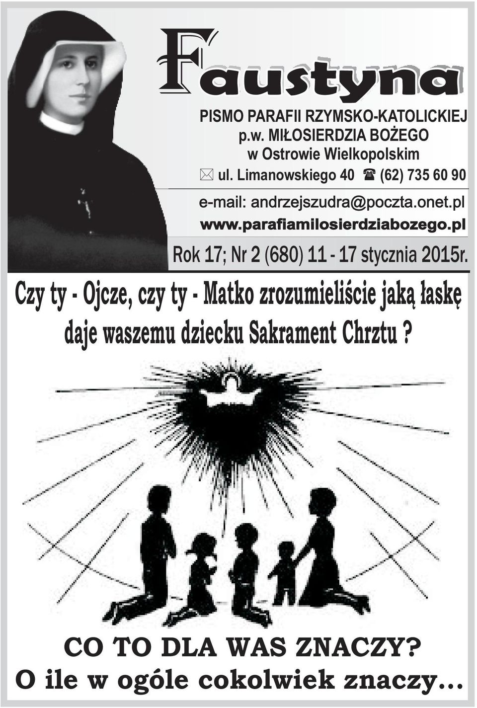 Limanowskiego 40 (62) 735 60 90 e-mail: andrzejszudra@poczta.onet.pl www.parafiamilosierdziabozego.
