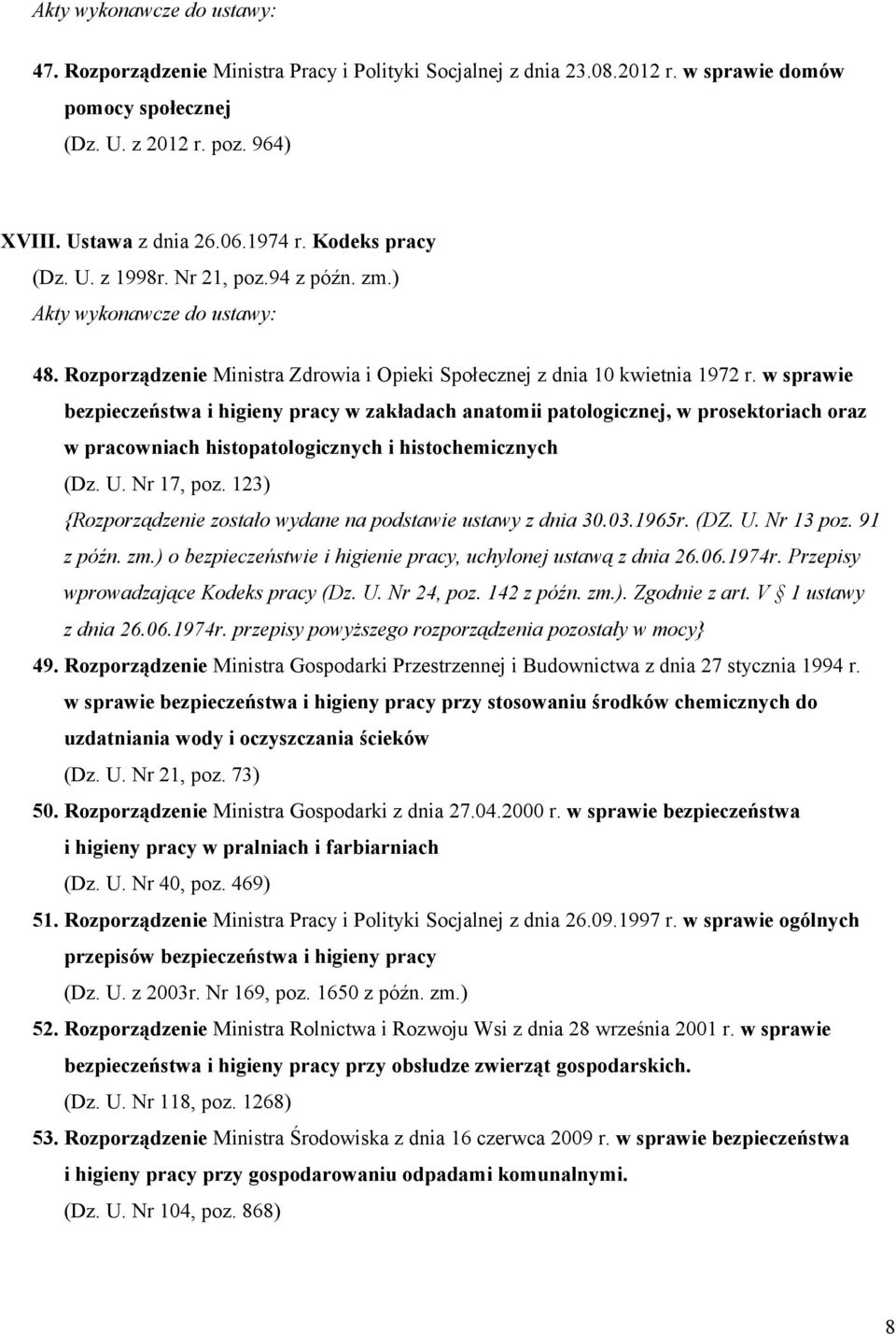 w sprawie bezpieczeństwa i higieny pracy w zakładach anatomii patologicznej, w prosektoriach oraz w pracowniach histopatologicznych i histochemicznych (Dz. U. Nr 17, poz.