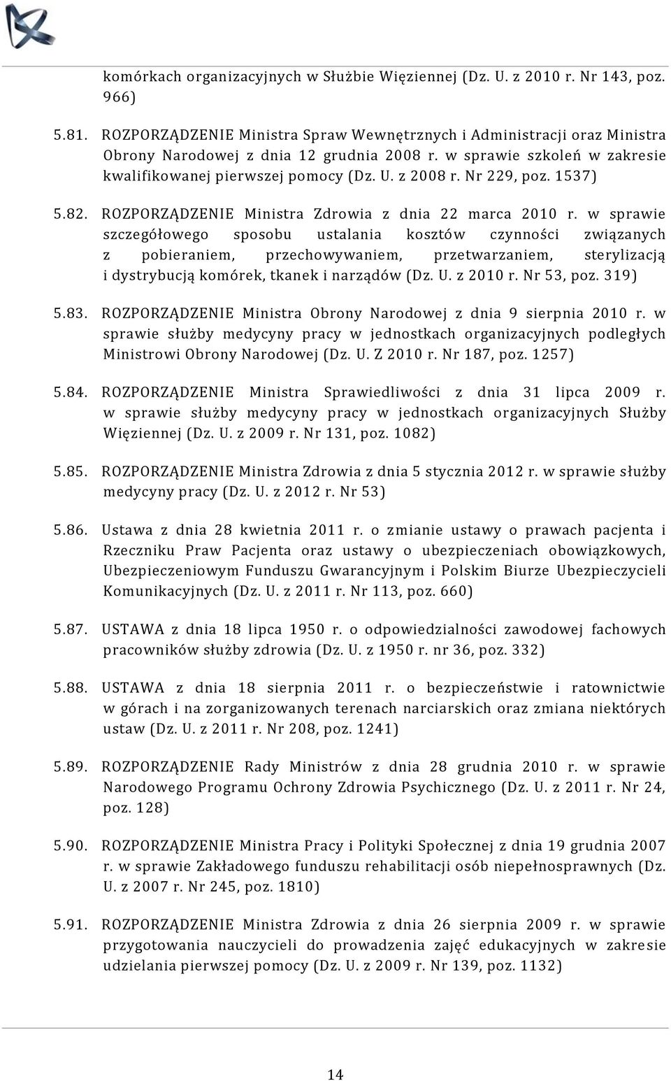 Nr 229, poz. 1537) 5.82. ROZPORZĄDZENIE Ministra Zdrowia z dnia 22 marca 2010 r.