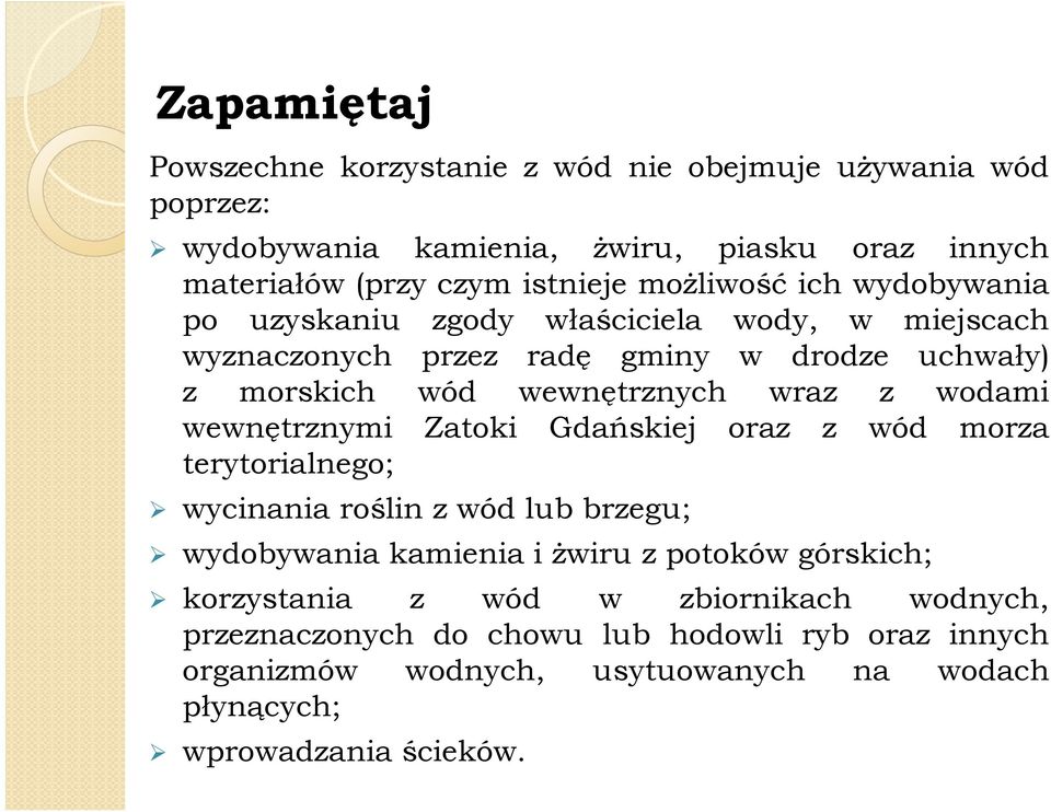 z wodami wewnętrznymi Zatoki Gdańskiej oraz z wód morza terytorialnego; wycinaniaroślinzwódlubbrzegu; wydobywania kamienia i żwiru z potoków górskich;