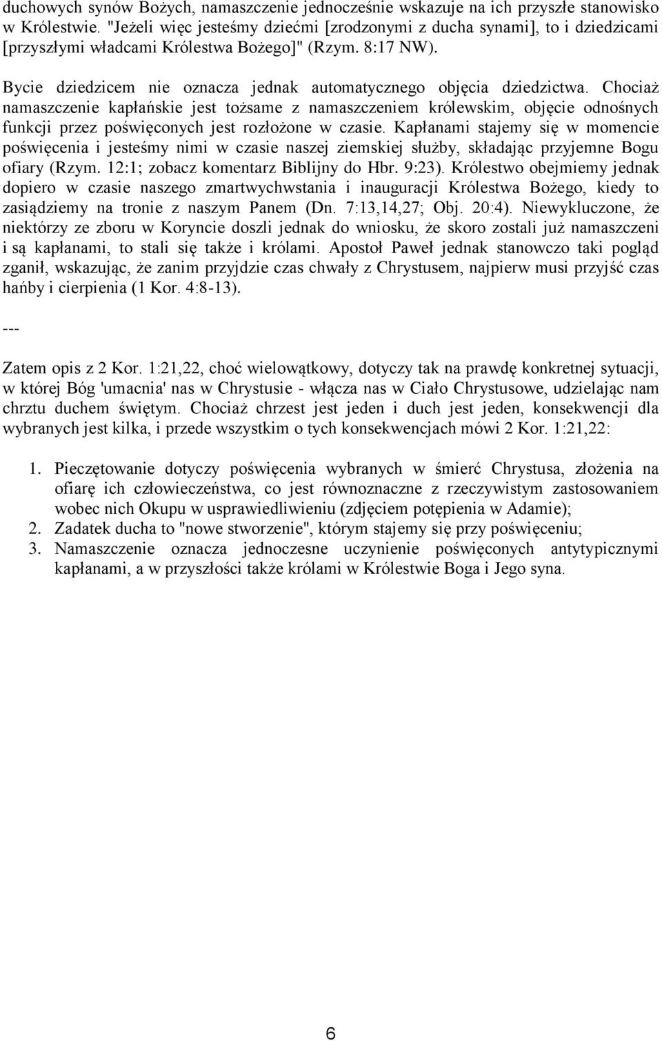 Bycie dziedzicem nie oznacza jednak automatycznego objęcia dziedzictwa.