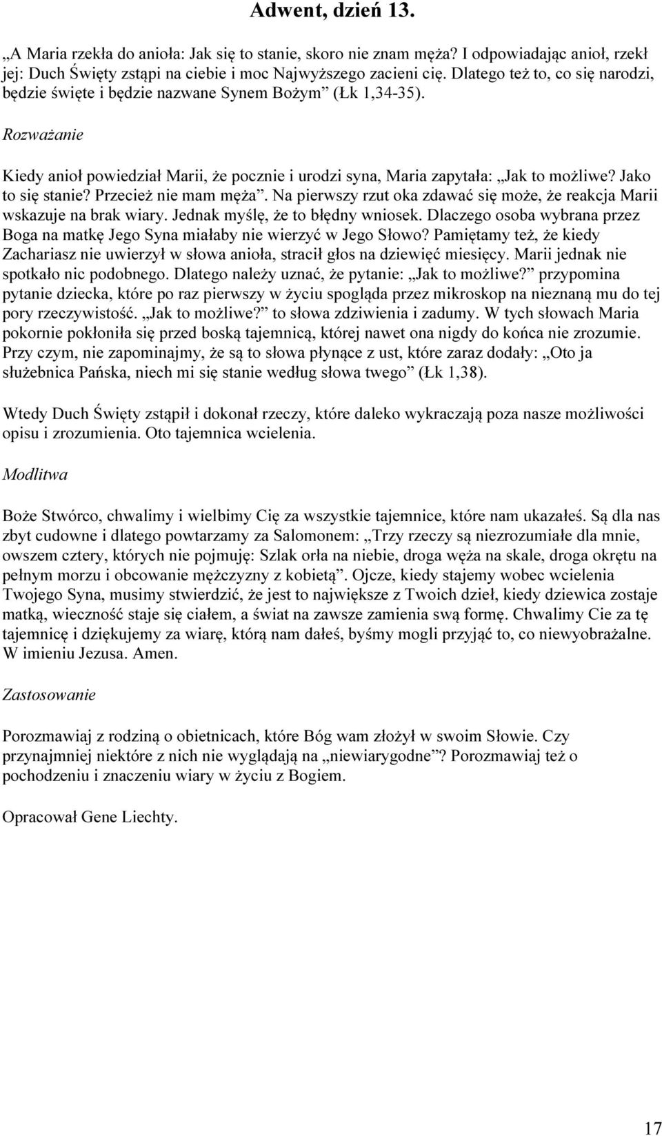 Przecież nie mam męża. Na pierwszy rzut oka zdawać się może, że reakcja Marii wskazuje na brak wiary. Jednak myślę, że to błędny wniosek.