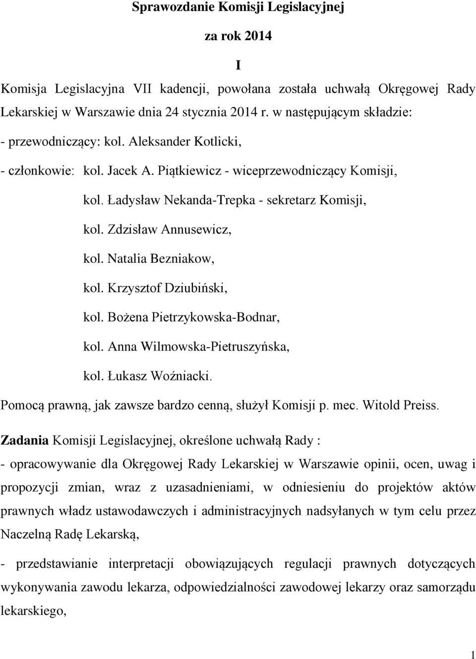 Zdzisław Annusewicz, kol. Natalia Bezniakow, kol. Krzysztof Dziubiński, kol. Bożena Pietrzykowska-Bodnar, kol. Anna Wilmowska-Pietruszyńska, kol. Łukasz Woźniacki.
