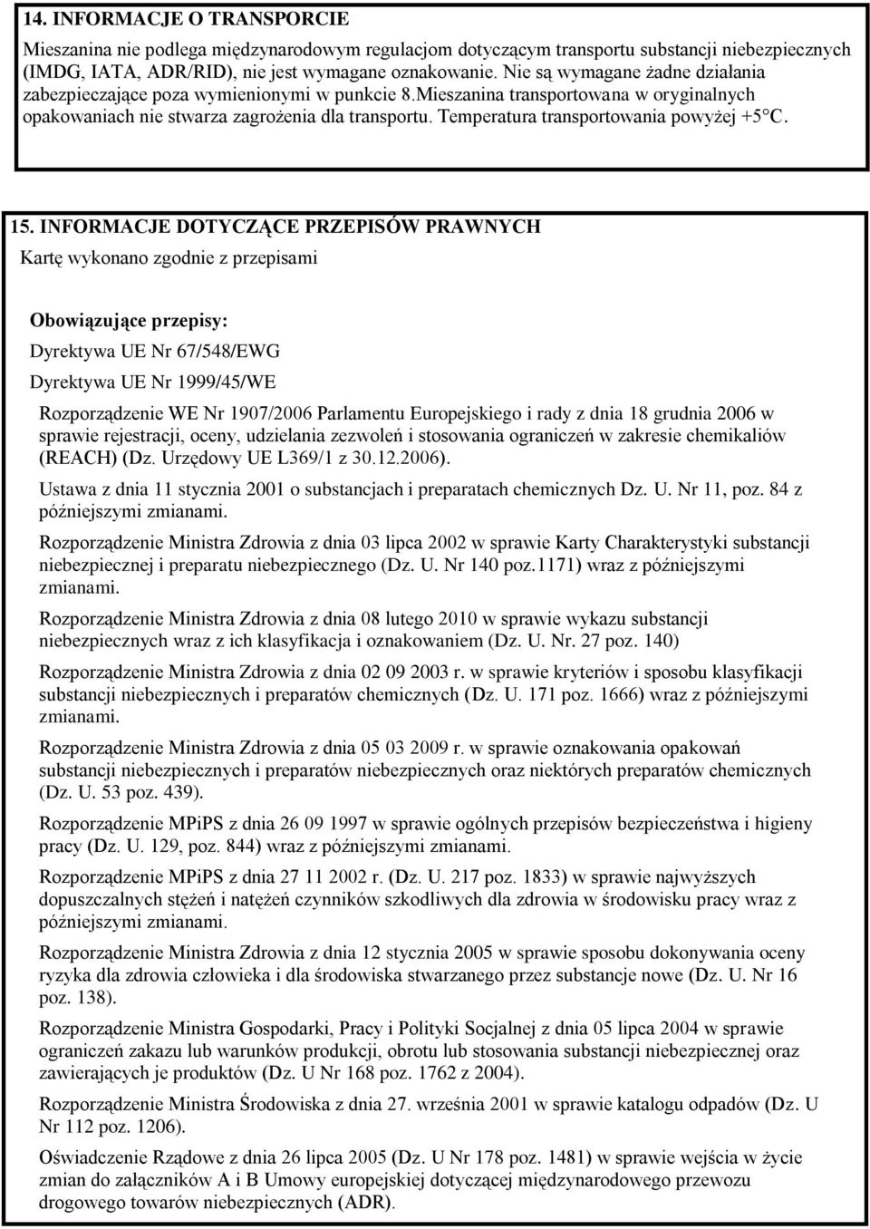 Temperatura transportowania powyżej +5 C. 15.