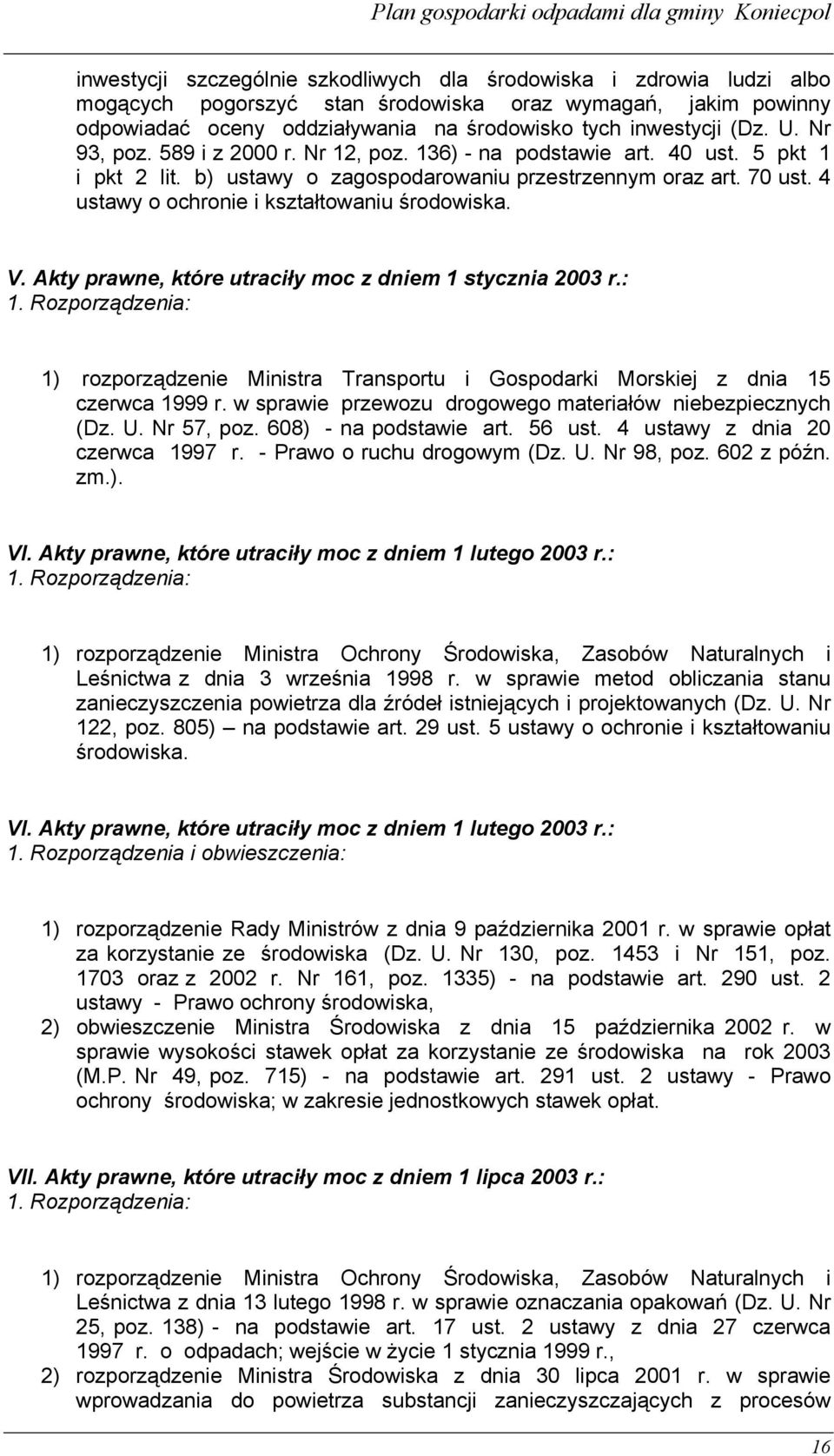 4 ustawy o ochronie i kształtowaniu środowiska. V. Akty prawne, które utraciły moc z dniem 1 stycznia 2003 r.: 1.