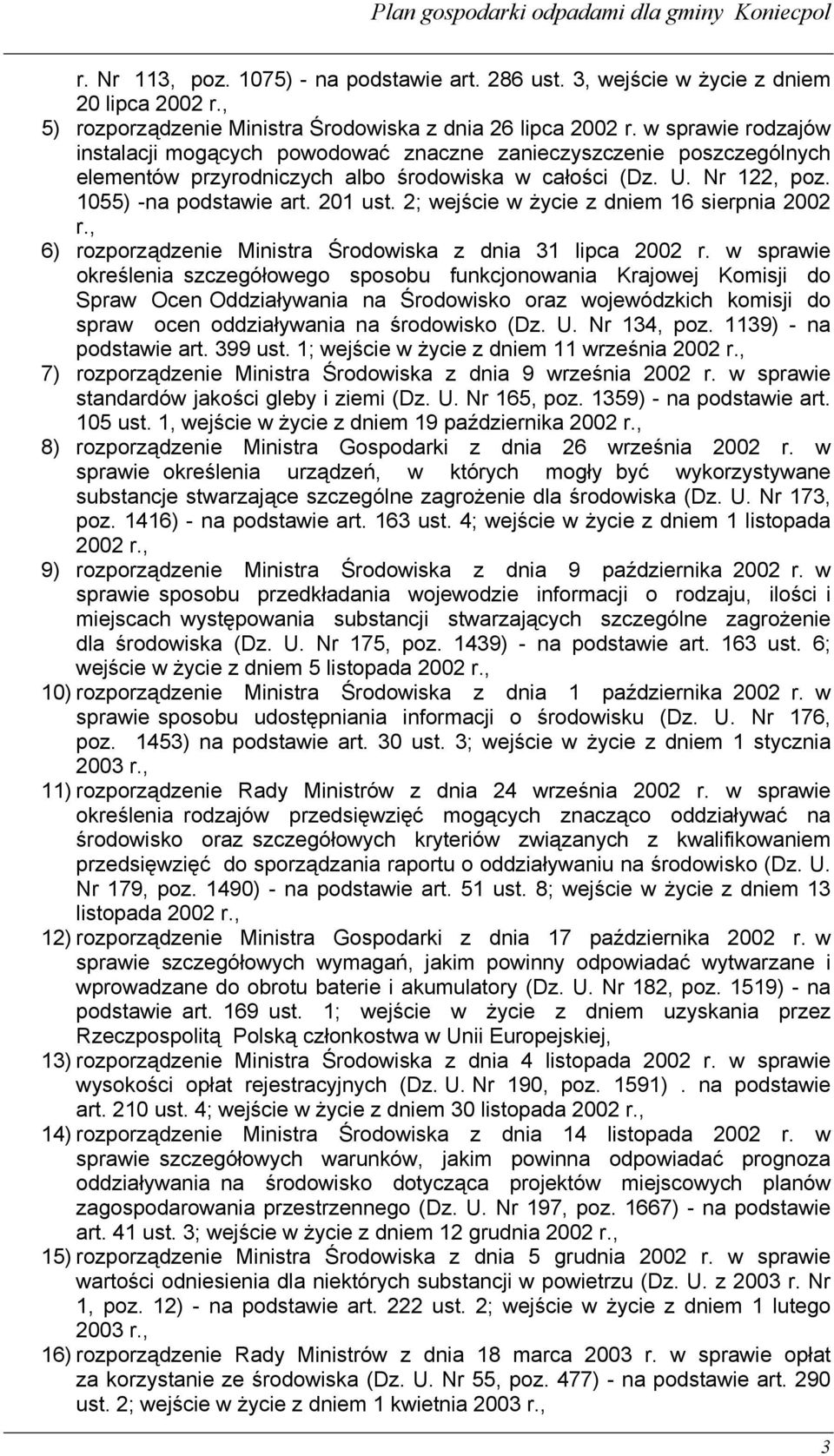 2; wejście w życie z dniem 16 sierpnia 2002 r., 6) rozporządzenie Ministra Środowiska z dnia 31 lipca 2002 r.