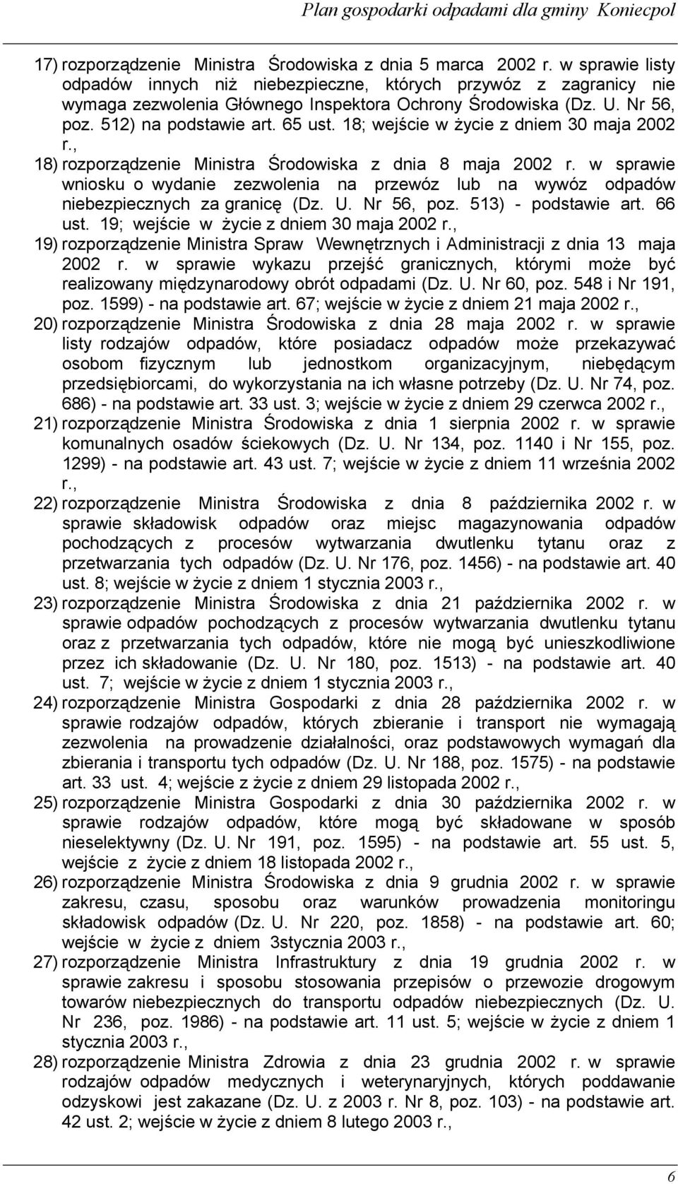 18; wejście w życie z dniem 30 maja 2002 r., 18) rozporządzenie Ministra Środowiska z dnia 8 maja 2002 r.