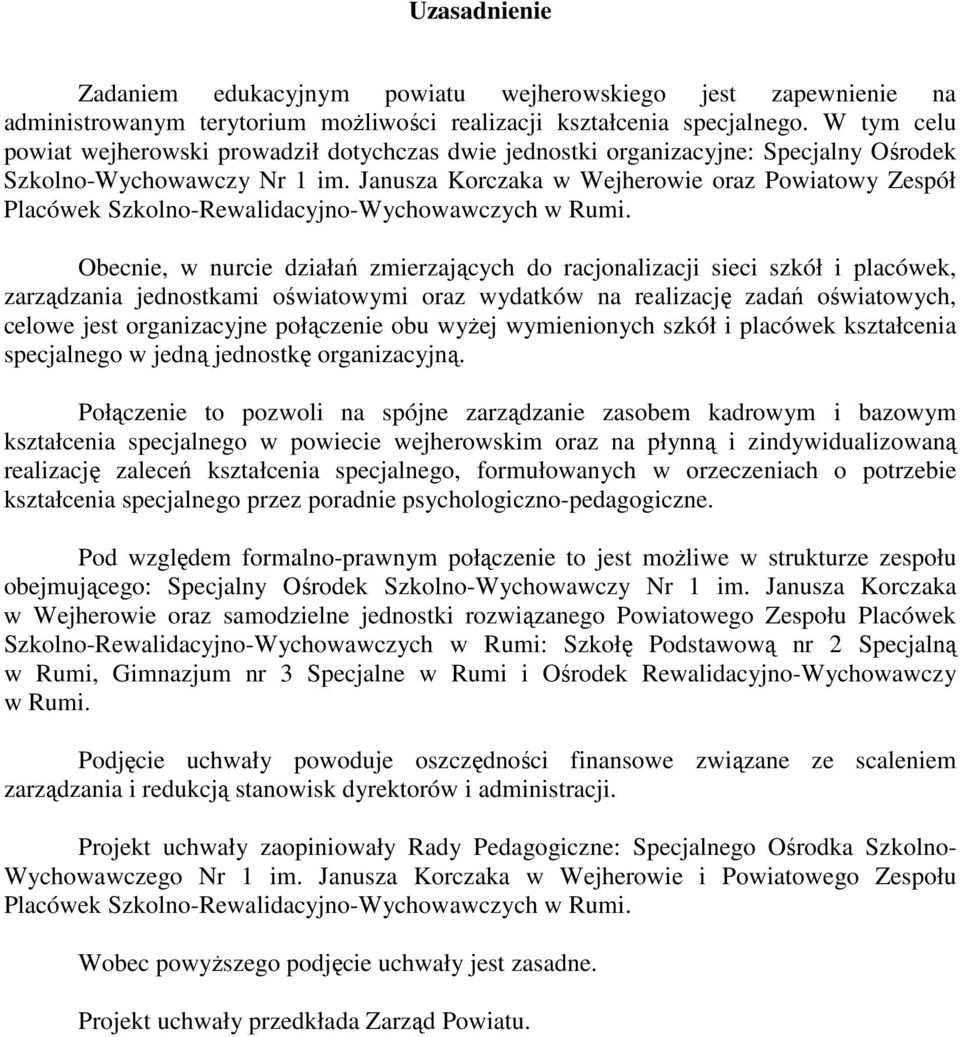 Janusza Korczaka w Wejherowie oraz Powiatowy Zespół Placówek Szkolno-Rewalidacyjno-Wychowawczych w Rumi.
