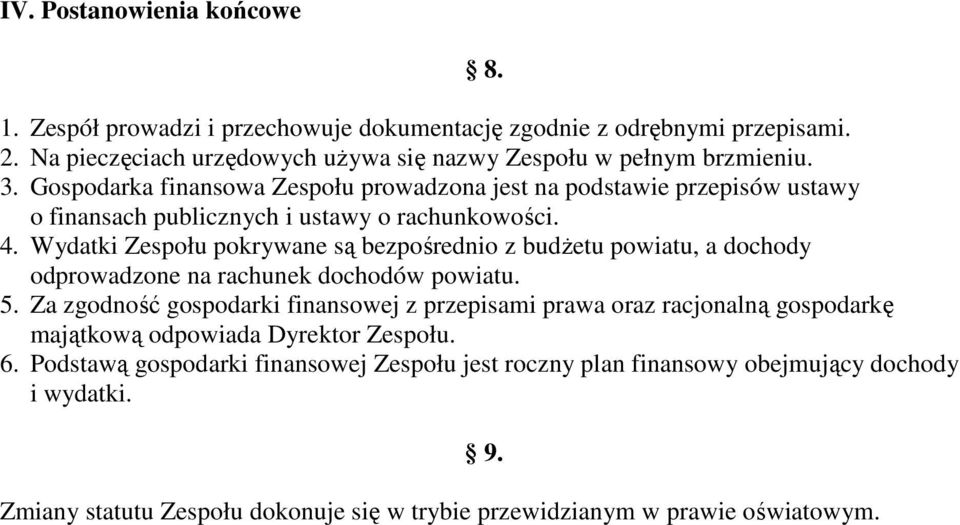 Wydatki Zespołu pokrywane są bezpośrednio z budŝetu powiatu, a dochody odprowadzone na rachunek dochodów powiatu. 5.