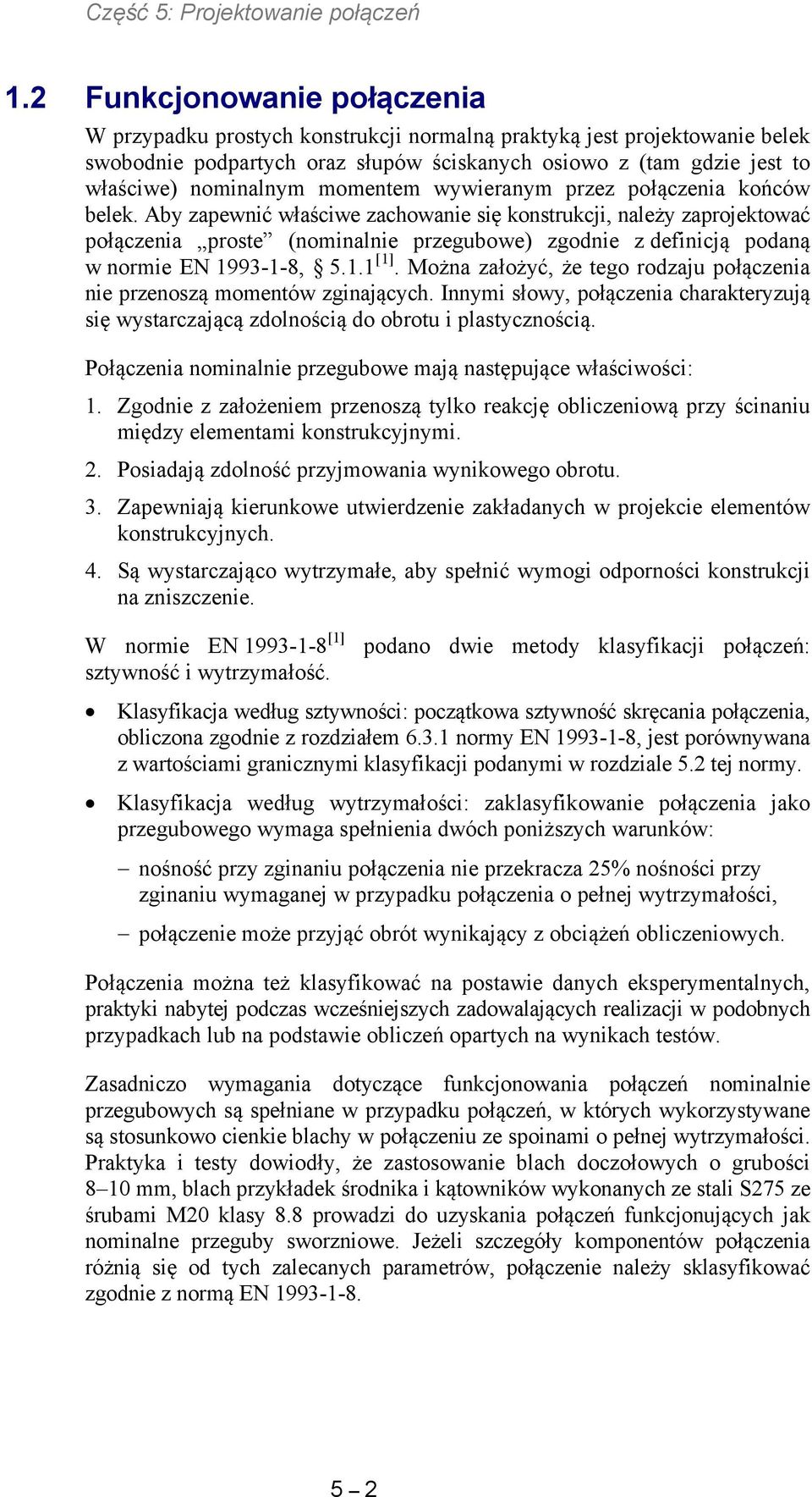 ołącznia końców lk. y zawnić właściw zachowani się konstrukcji, nalży zarojktować ołącznia rost (nominalni rzguow) zgodni z dinicją odaną w normi EN 993--8, 5.. [].