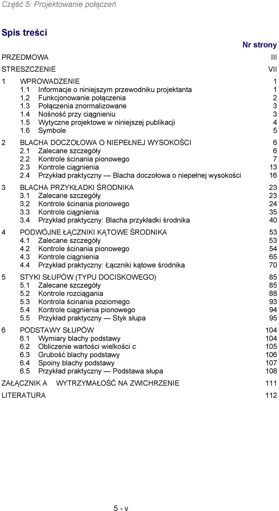 4 Przykład raktyczny Blacha doczołowa o niłnj wysokości 6 3 BLCH PRZYKŁDKI ŚRODNIK 3 3. Zalcan szczgóły 3 3. Kontrol ścinania ionowgo 4 3.3 Kontrol ciągninia 35 3.