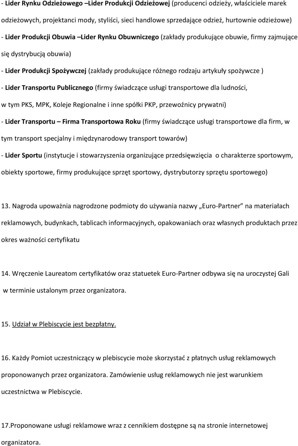 Lider Transportu Publicznego (firmy świadczące usługi transportowe dla ludności, w tym PKS, MPK, Koleje Regionalne i inne spółki PKP, przewoźnicy prywatni) - Lider Transportu Firma Transportowa Roku
