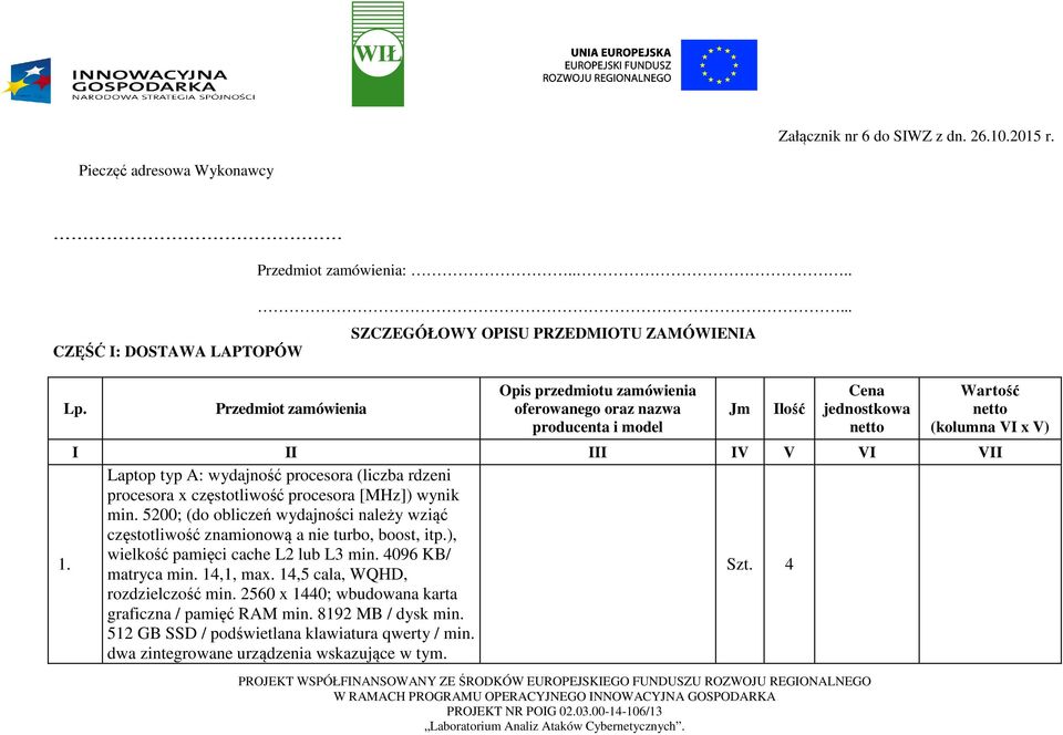 5200; (do obliczeń wydajności należy wziąć częstotliwość znamionową a nie turbo, boost, itp.), wielkość pamięci cache L2 lub L3 min. 4096 KB/ matryca min.