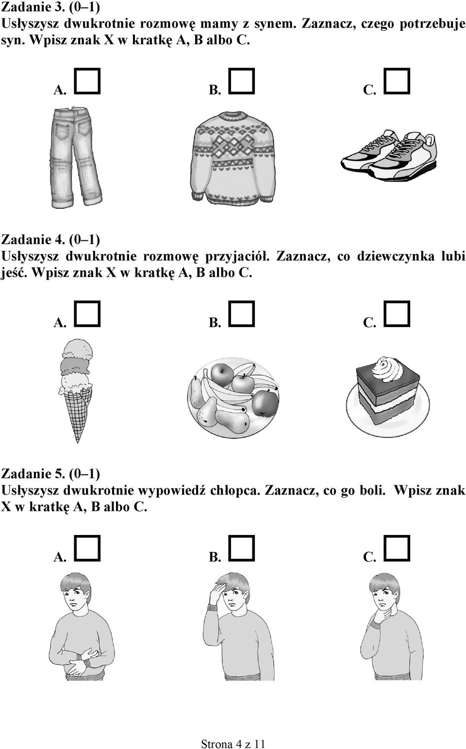 Zaznacz, co dziewczynka lubi jeść. Wpisz znak X w kratkę A, B albo C. A. B. C. Zadanie 5.