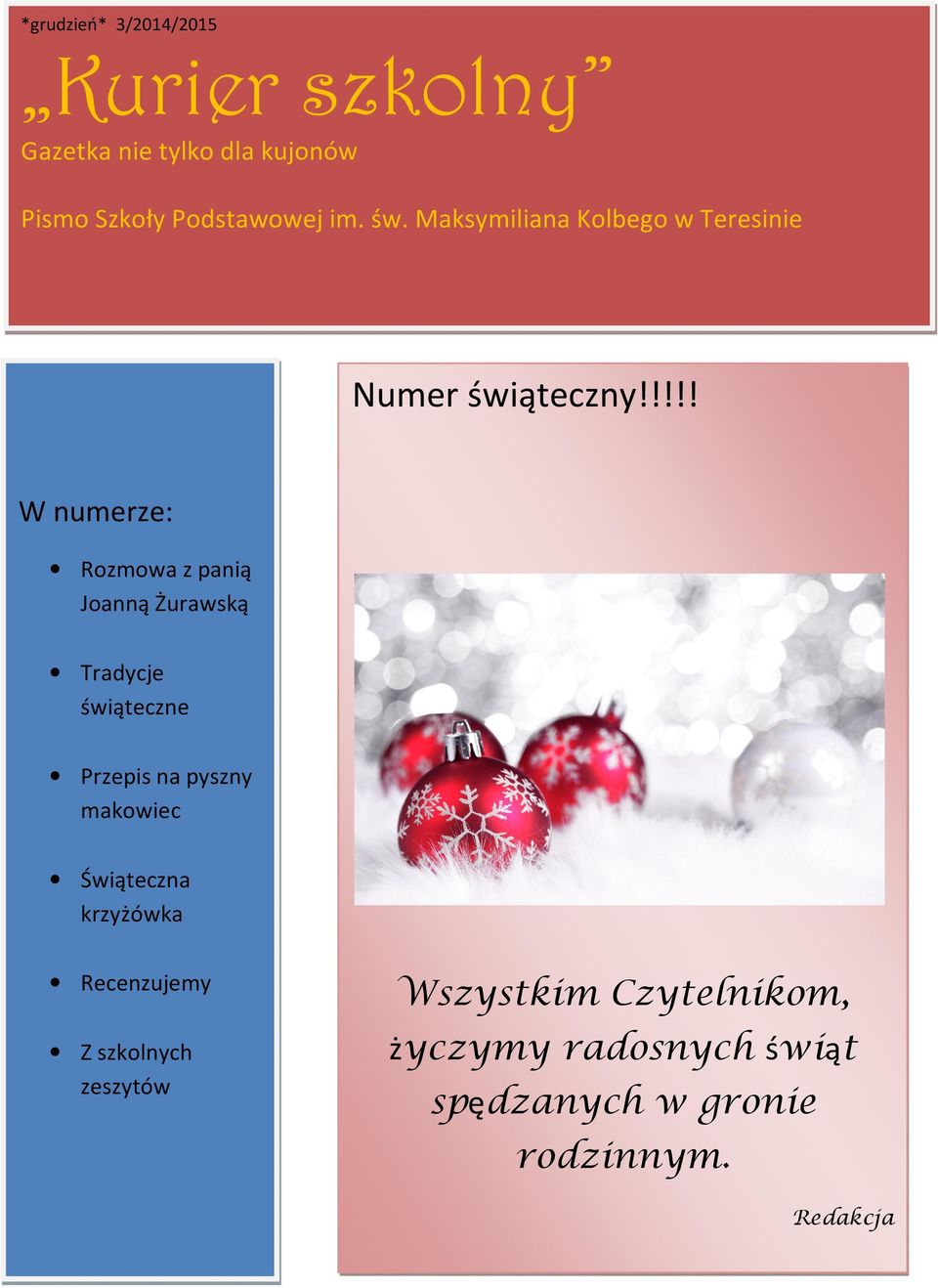 !!!! W numerze: Rozmowa z panią Joanną Żurawską Tradycje świąteczne Przepis na pyszny makowiec