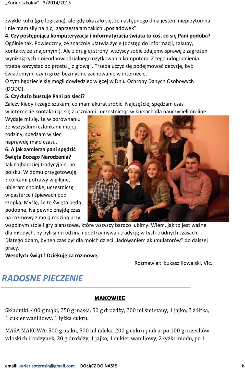 Ale z drugiej strony wszyscy sobie zdajemy sprawę z zagrożeń wynikających z nieodpowiedzialnego użytkowania komputera. Z tego udogodnienia trzeba korzystać po prostu z głową.