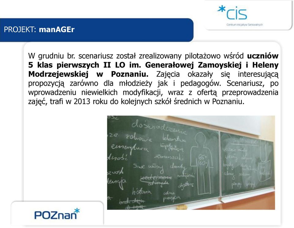 Generałowej Zamoyskiej i Heleny Modrzejewskiej w Poznaniu.