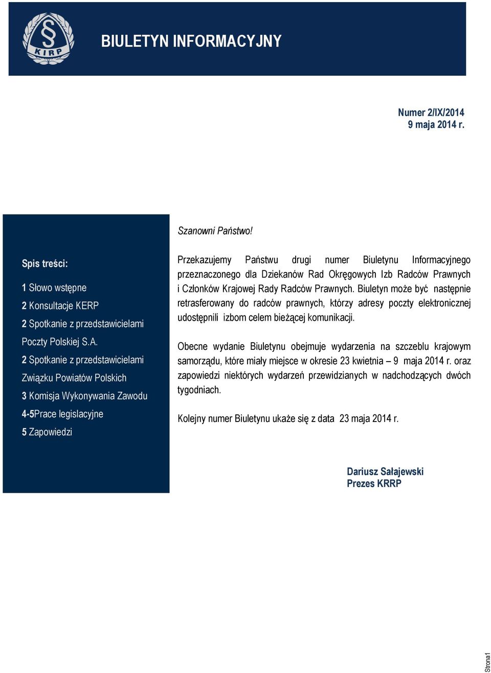 2 Spotkanie z przedstawicielami Związku Powiatów Polskich 3 Komisja Wykonywania Zawodu 4-5Prace legislacyjne 5 Zapowiedzi Przekazujemy Państwu drugi numer Biuletynu Informacyjnego przeznaczonego dla