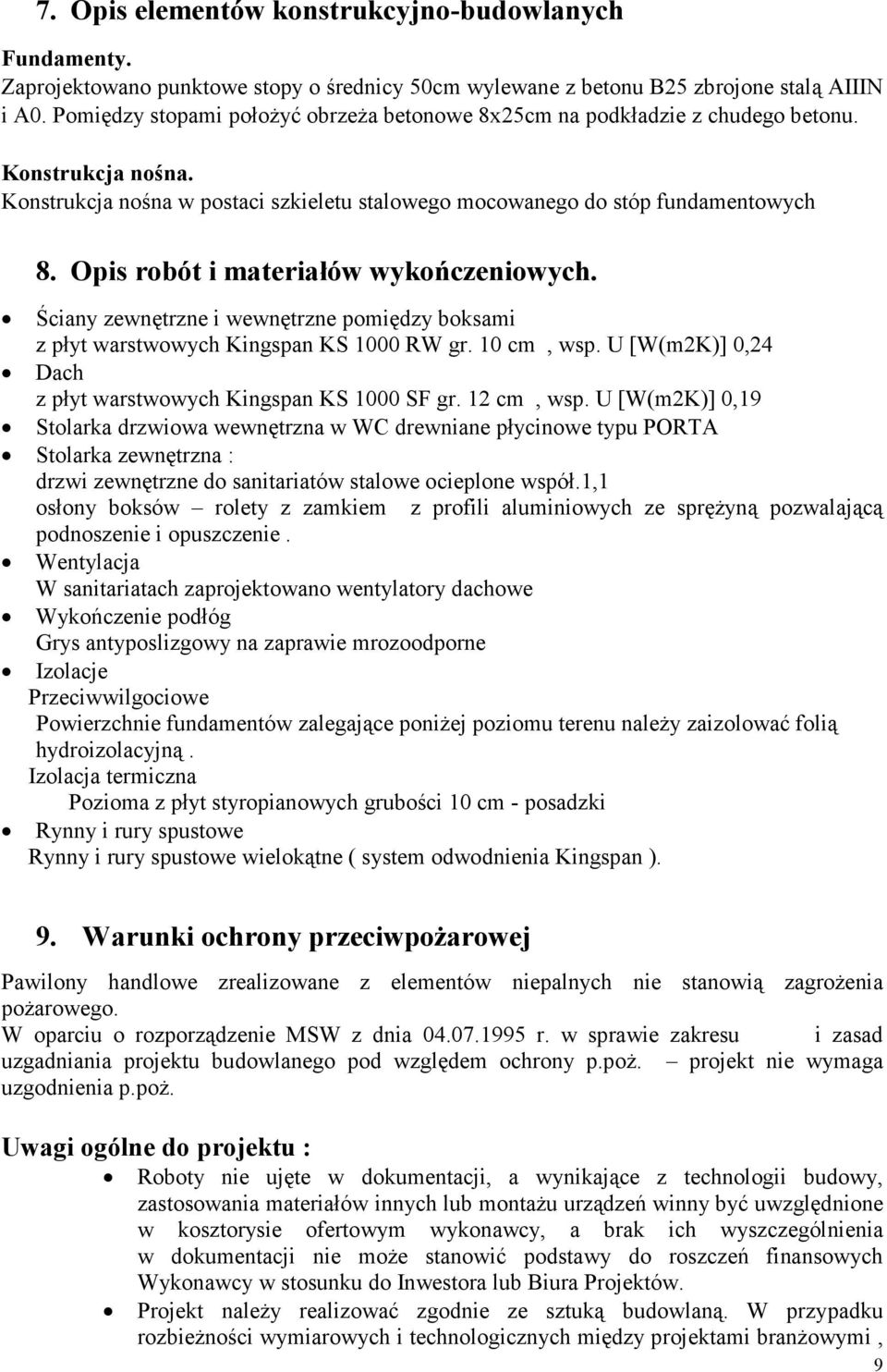 Opis robót i materiałów wykończeniowych. Ściany zewnętrzne i wewnętrzne pomiędzy boksami z płyt warstwowych Kingspan KS 1000 RW gr. 10 cm, wsp.