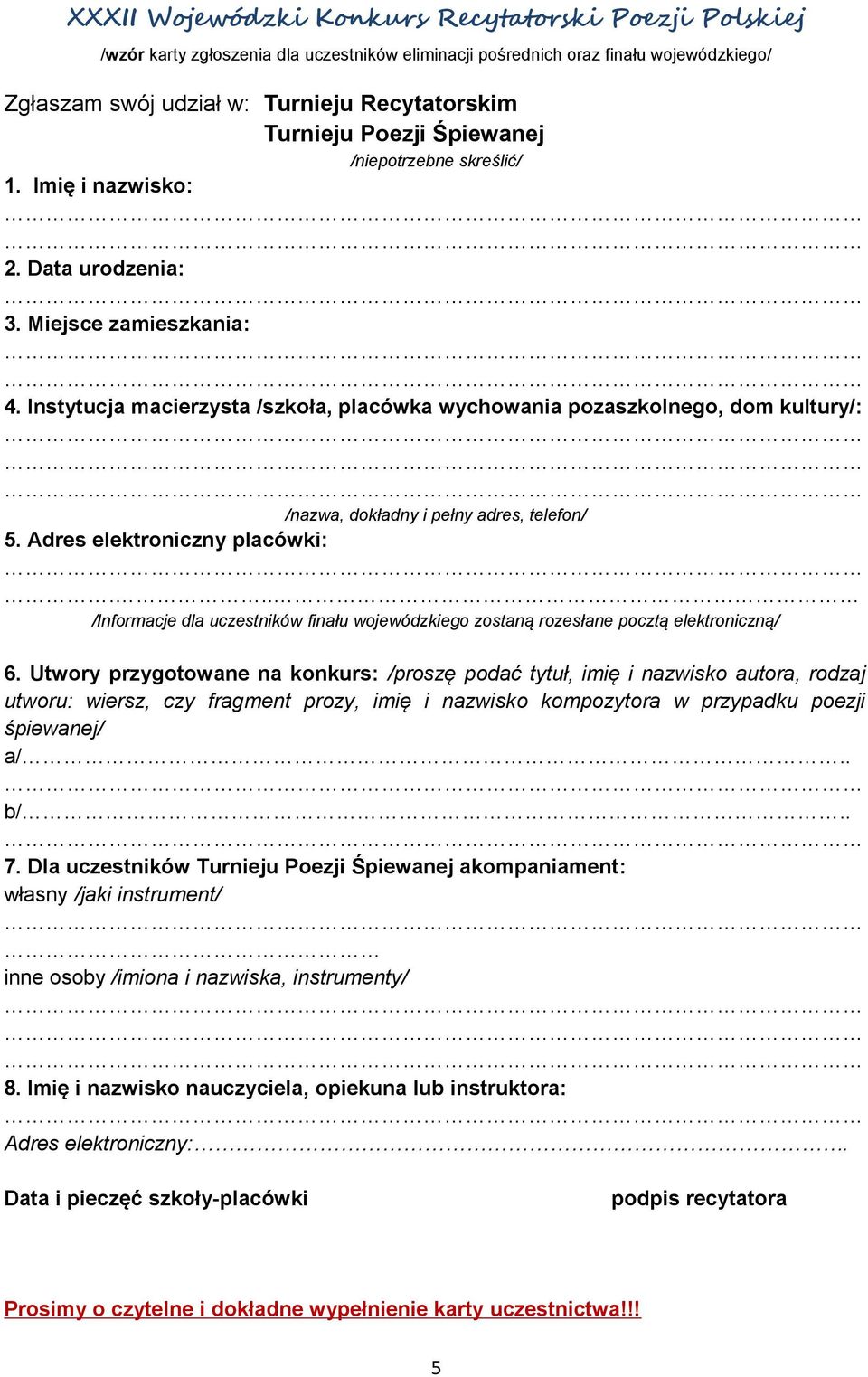 Instytucja macierzysta /szkła, placówka wychwania pzaszklneg, dm kultury/: /nazwa, dkładny i pełny adres, telefn/ 5. Adres elektrniczny placówki:.