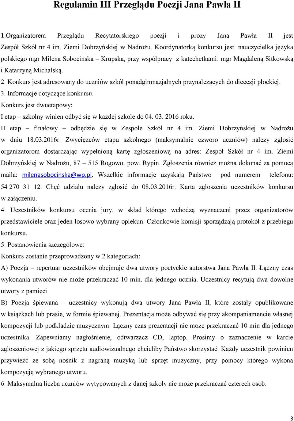 Konkurs jest adresowany do uczniów szkół ponadgimnazjalnych przynależących do diecezji płockiej. 3. Informacje dotyczące konkursu.