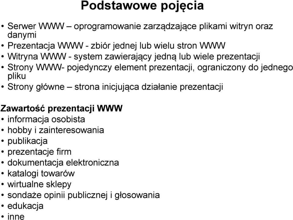 pliku Strony główne strona inicjująca działanie prezentacji Zawartość prezentacji WWW informacja osobista hobby i zainteresowania