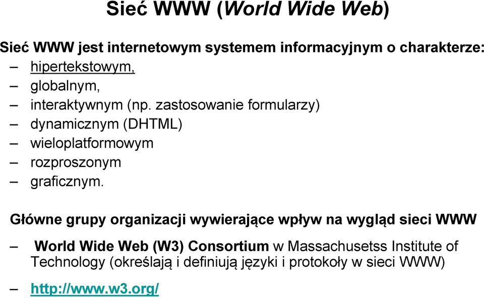 zastosowanie formularzy) dynamicznym (DHTML) wieloplatformowym rozproszonym graficznym.