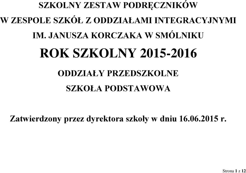 JANUSZA KORCZAKA W SMÓLNIKU ROK SZKOLNY 2015-2016 ODDZIAŁY