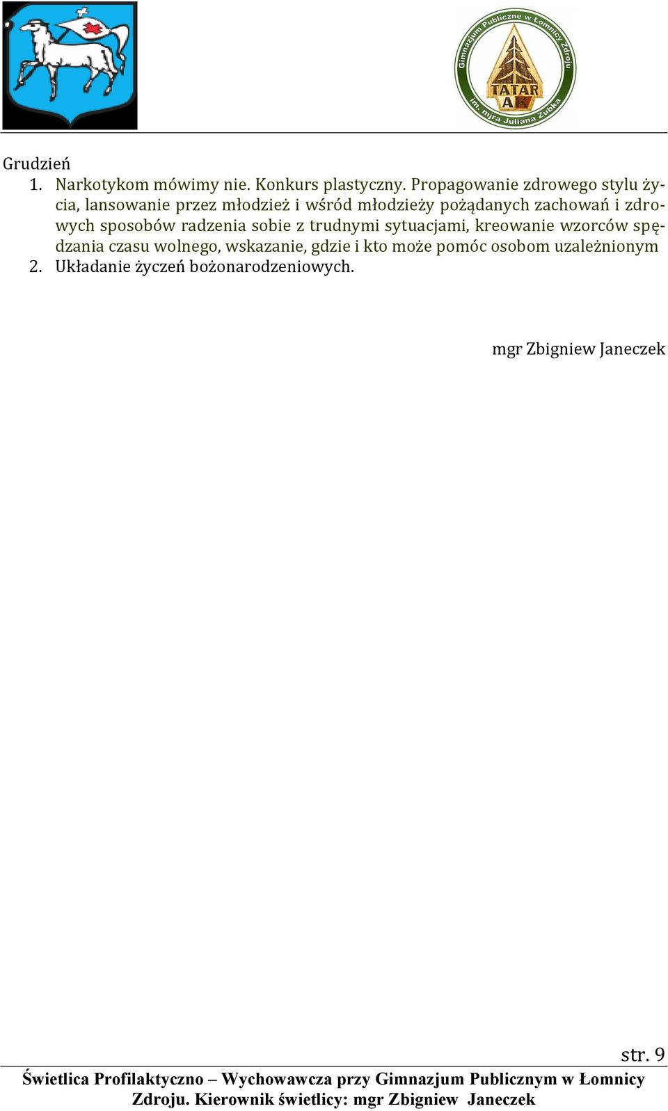 zachowań i zdrowych sposobów radzenia sobie z trudnymi sytuacjami, kreowanie wzorców spędzania