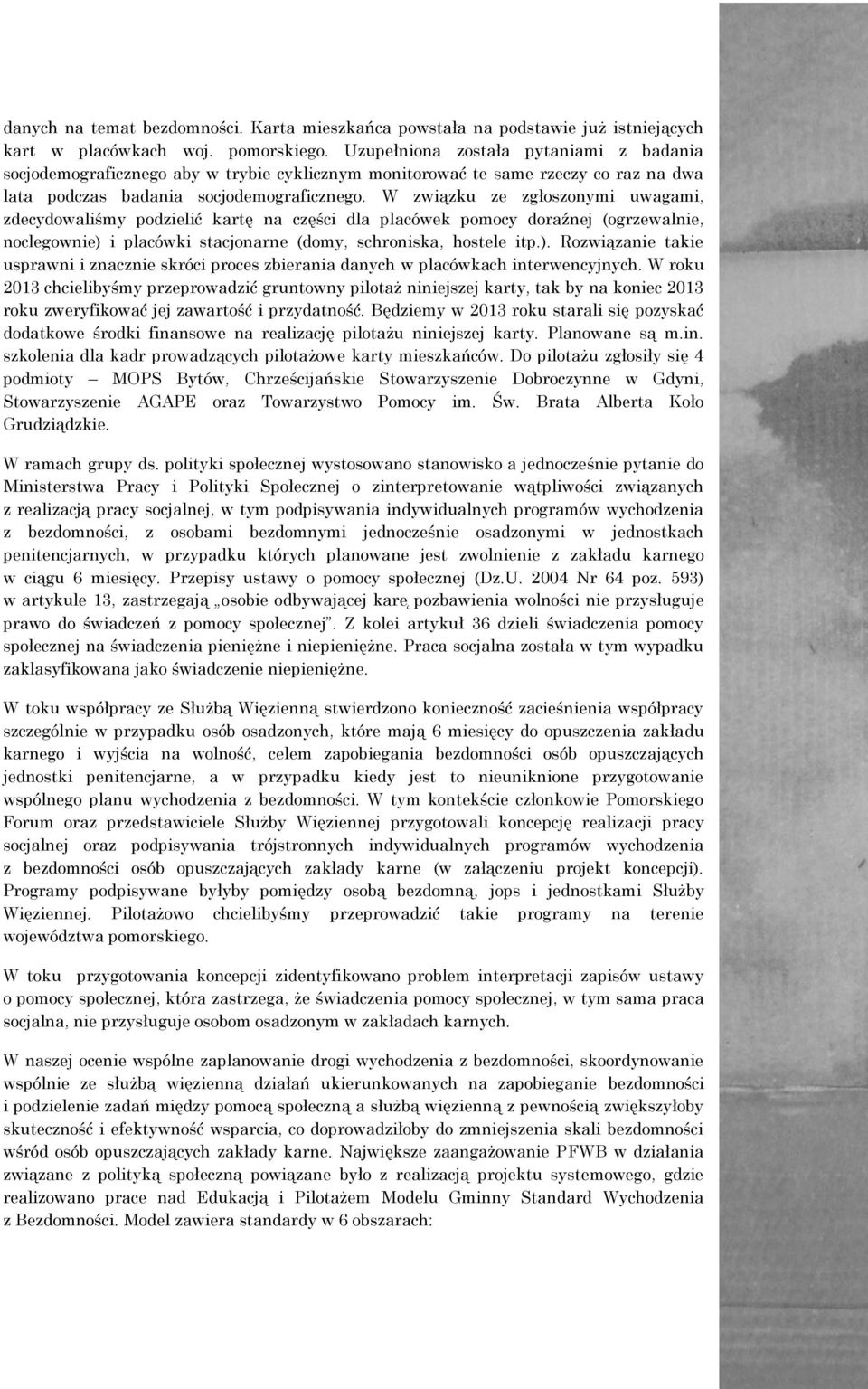 W związku ze zgłoszonymi uwagami, zdecydowaliśmy podzielić kartę na części dla placówek pomocy doraźnej (ogrzewalnie, noclegownie) 
