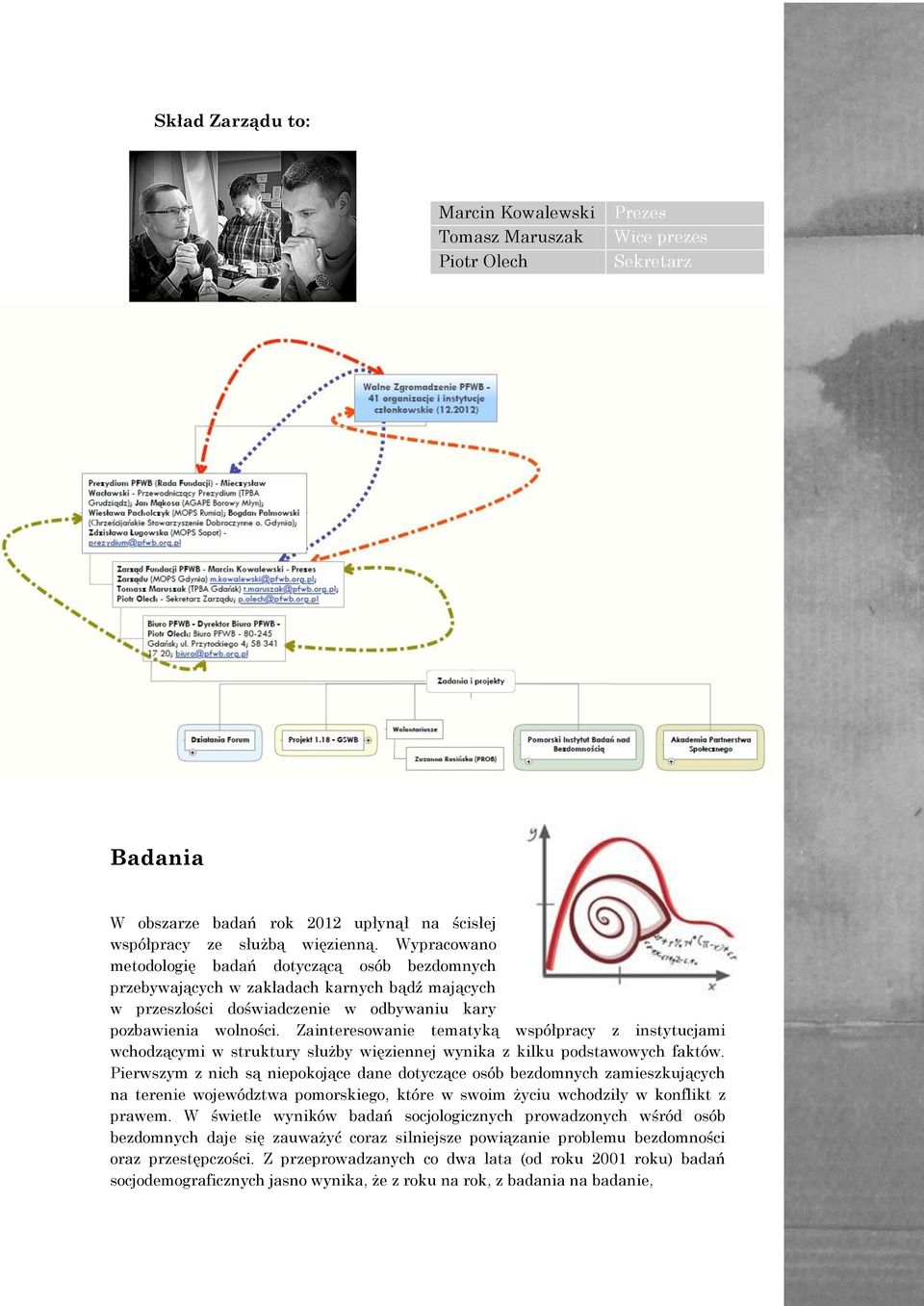 Wypracowano metodologię badań dotyczącą osób bezdomnych przebywających w zakładach karnych bądź mających w przeszłości doświadczenie w odbywaniu kary pozbawienia wolności.